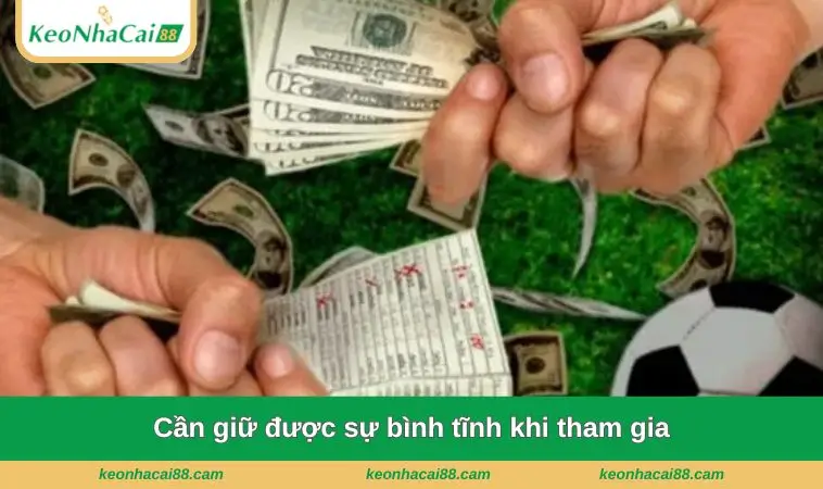 Cần giữ được sự bình tĩnh khi tham gia