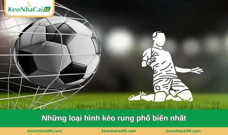 Những loại hình kèo rung phổ biến nhất