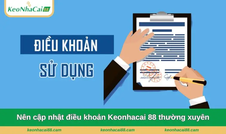 nen cap nhat dieu khoan keonhacai 88 thuong Nên cập nhật điều khoản Keonhacai 88 thường xuyên