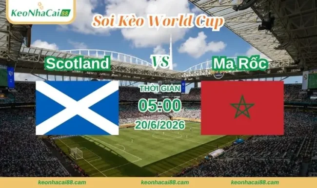 Soi kèo World Cup Scotland vs Ma Rốc