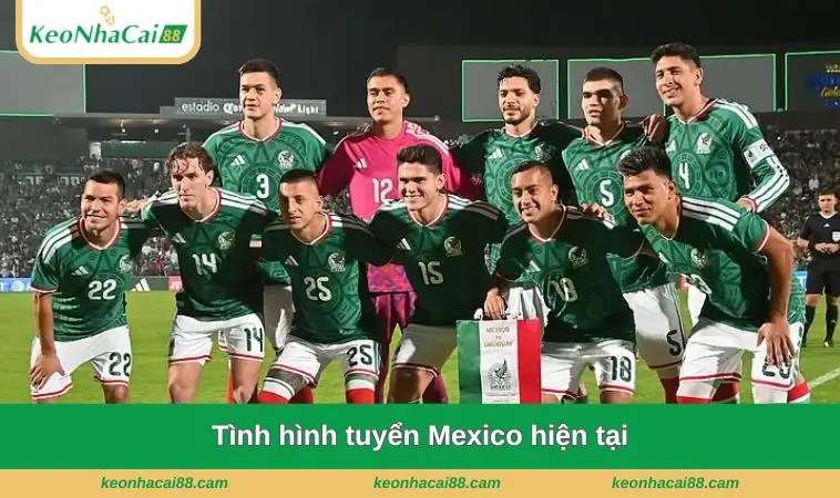 Tình hình tuyển Mexico hiện tại
